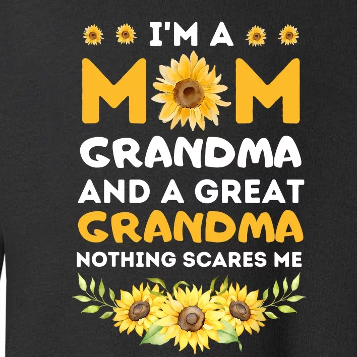 Im A Mom Grandma Great Nothing Scares Me Mothers Day Toddler Sweatshirt