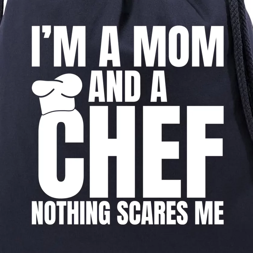 Im A Mom And A Chef Nothing Scares Me Kitchen Culinary Cook Gift Drawstring Bag