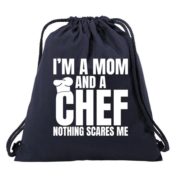 Im A Mom And A Chef Nothing Scares Me Kitchen Culinary Cook Gift Drawstring Bag