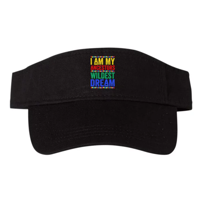 I Am My Ancestors Wildest Dream Juneteenth Black History Valucap Bio-Washed Visor