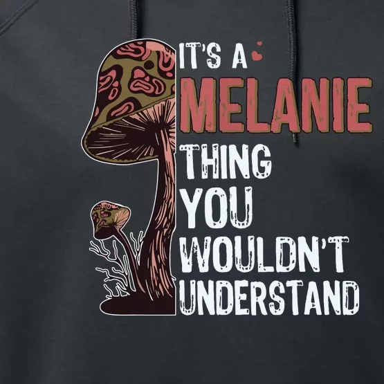 Its A Melanie Thing You Wouldnt Understand Melanie Performance Fleece Hoodie