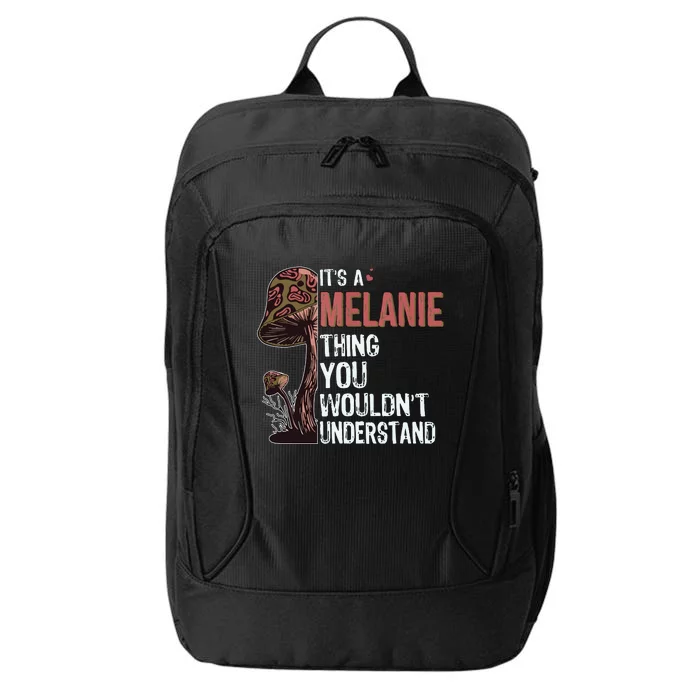 Its A Melanie Thing You Wouldnt Understand Melanie City Backpack