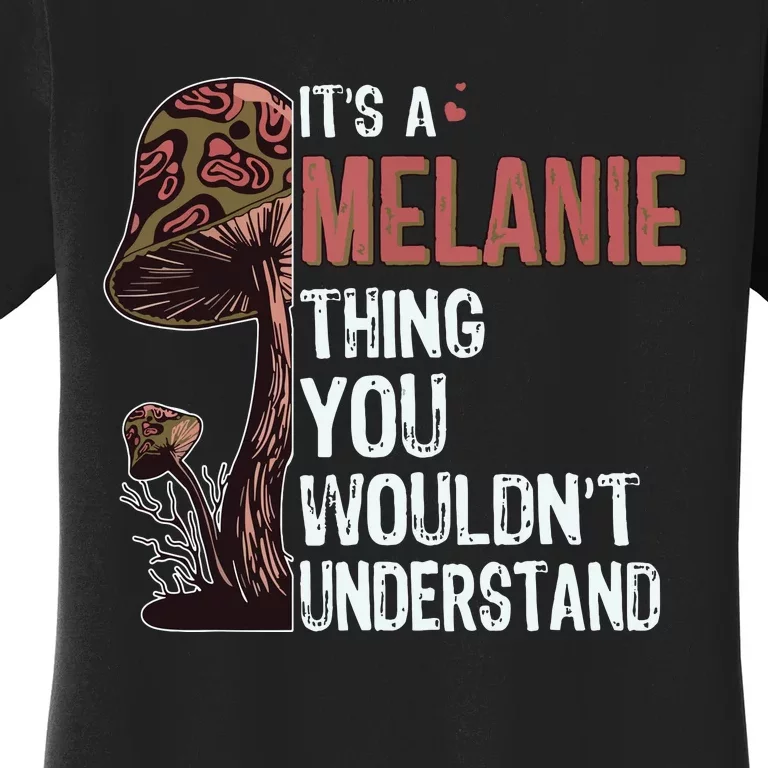 Its A Melanie Thing You Wouldnt Understand Melanie Women's T-Shirt