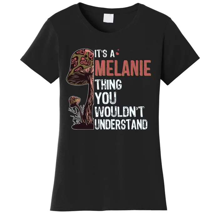 Its A Melanie Thing You Wouldnt Understand Melanie Women's T-Shirt