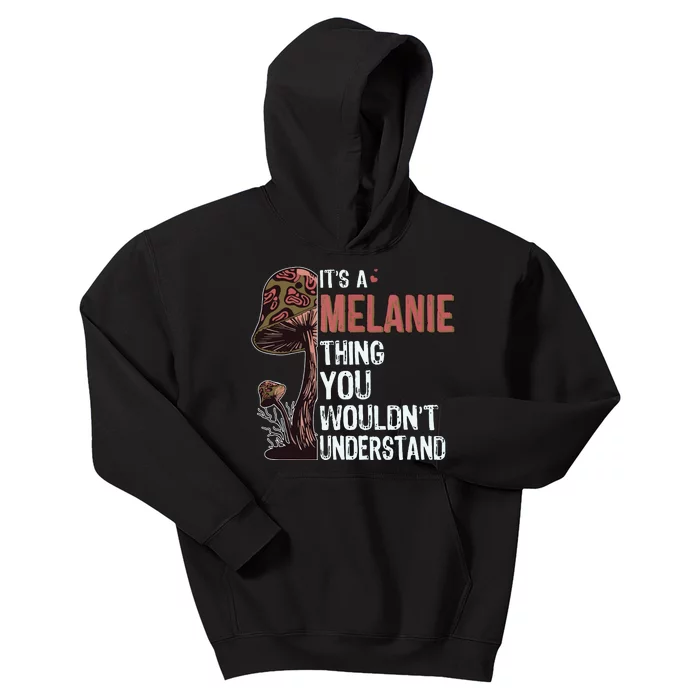 Its A Melanie Thing You Wouldnt Understand Melanie Kids Hoodie