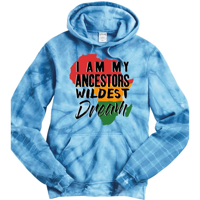 I Am My Ancestors Wildest Dream Black History Month Tie Dye Hoodie