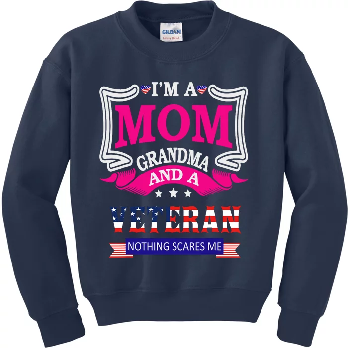 IM A Mom Grandma And A Veteran Nothing Scares Me Veteran Kids Sweatshirt