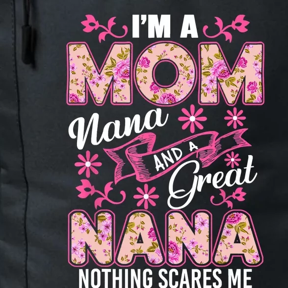 I'm A Mom Nana And A Great Nana Nothing Scares Me Daily Commute Backpack