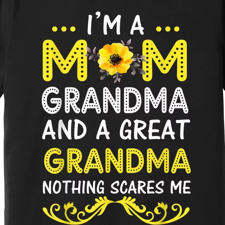 I'm A Mom Grandma Great Nothing Scares Me Mothers Day Gifts Premium T-Shirt