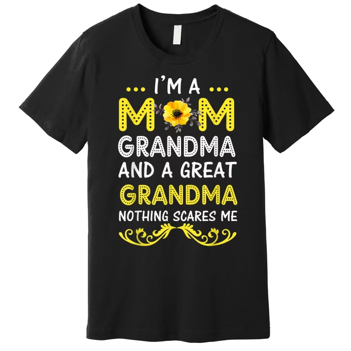 I'm A Mom Grandma Great Nothing Scares Me Mothers Day Gifts Premium T-Shirt