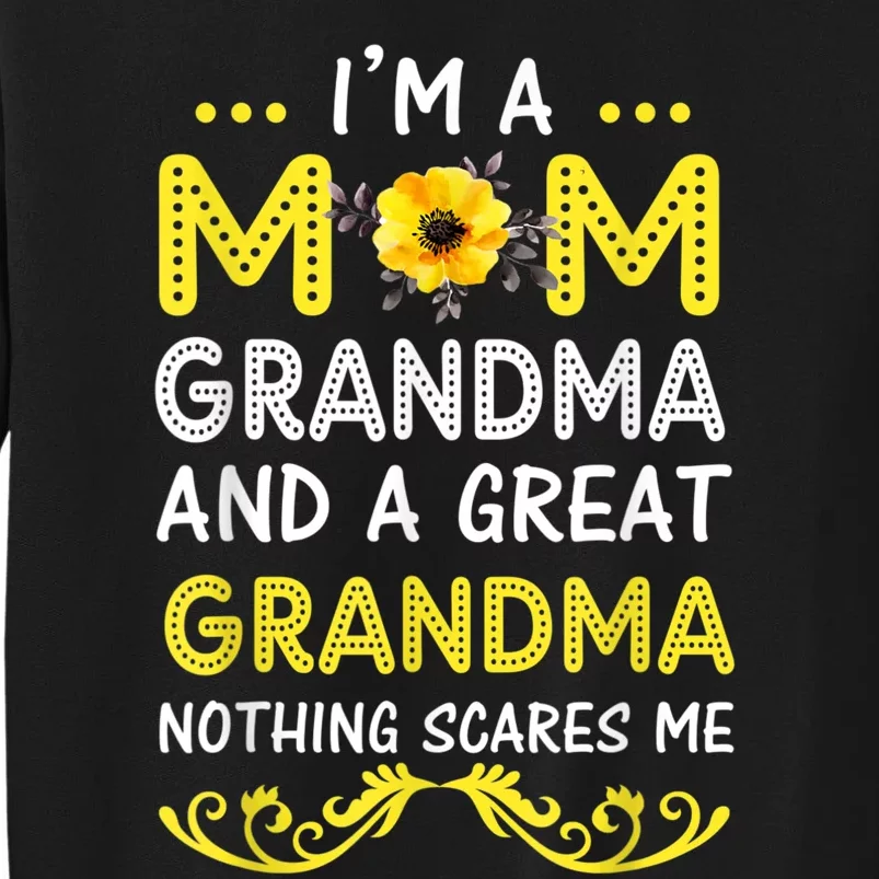 I'm A Mom Grandma Great Nothing Scares Me Mothers Day Gifts Tall Sweatshirt