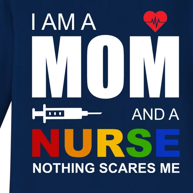 I'm A Mom And Nurse Nothing Scares Me Baby Long Sleeve Bodysuit