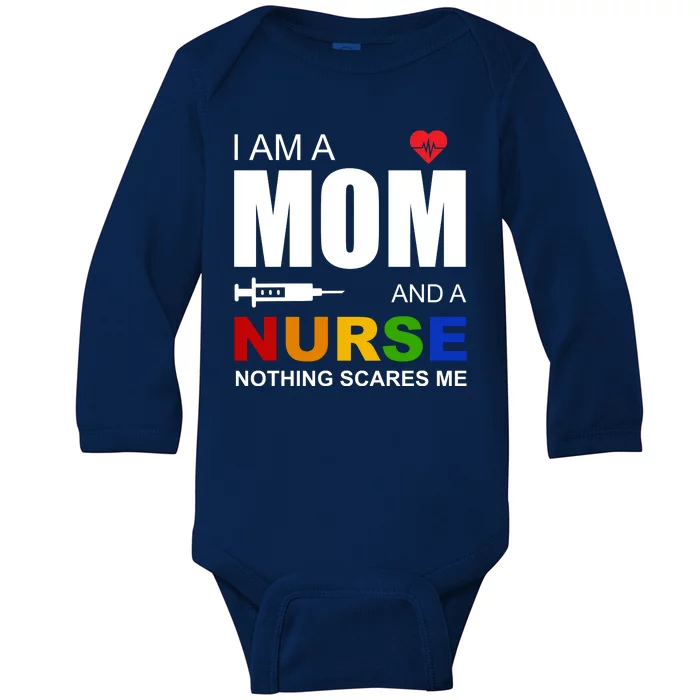 I'm A Mom And Nurse Nothing Scares Me Baby Long Sleeve Bodysuit