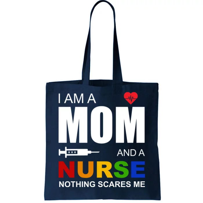 I'm A Mom And Nurse Nothing Scares Me Tote Bag