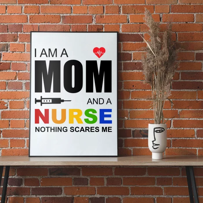 I'm A Mom And Nurse Nothing Scares Me Poster