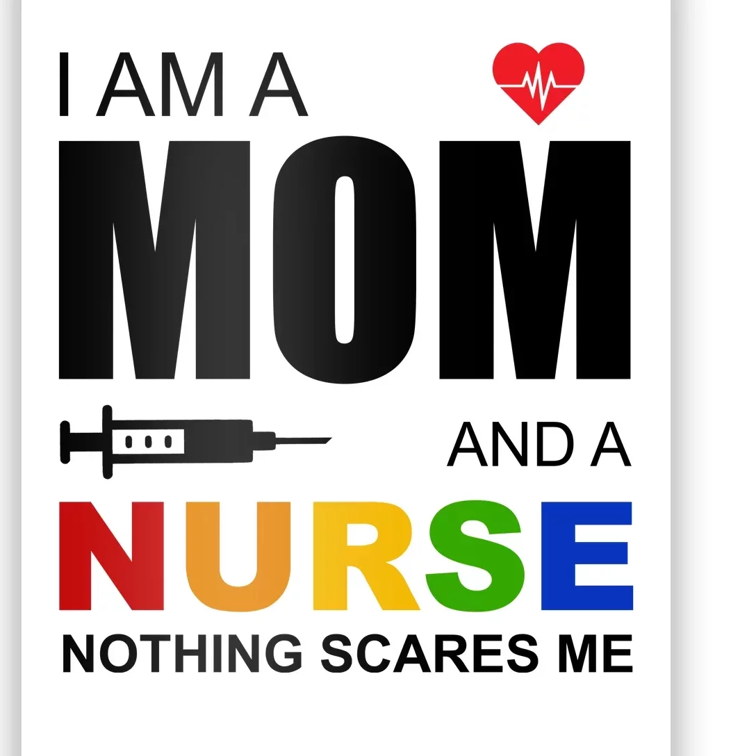 I'm A Mom And Nurse Nothing Scares Me Poster