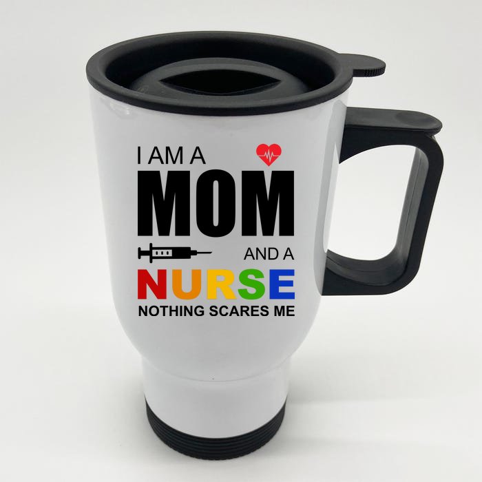 I'm A Mom And Nurse Nothing Scares Me Front & Back Stainless Steel Travel Mug