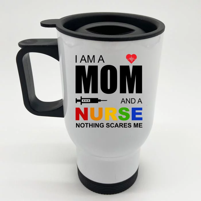 I'm A Mom And Nurse Nothing Scares Me Front & Back Stainless Steel Travel Mug