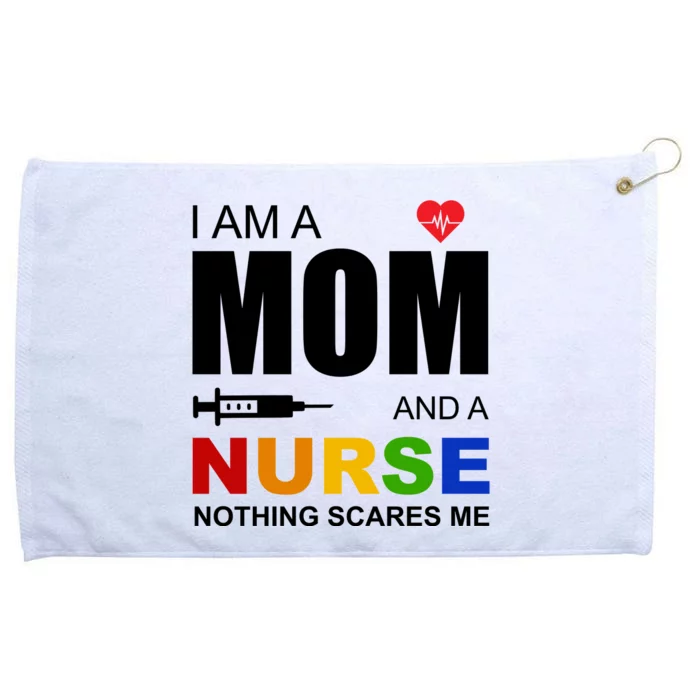 I'm A Mom And Nurse Nothing Scares Me Grommeted Golf Towel