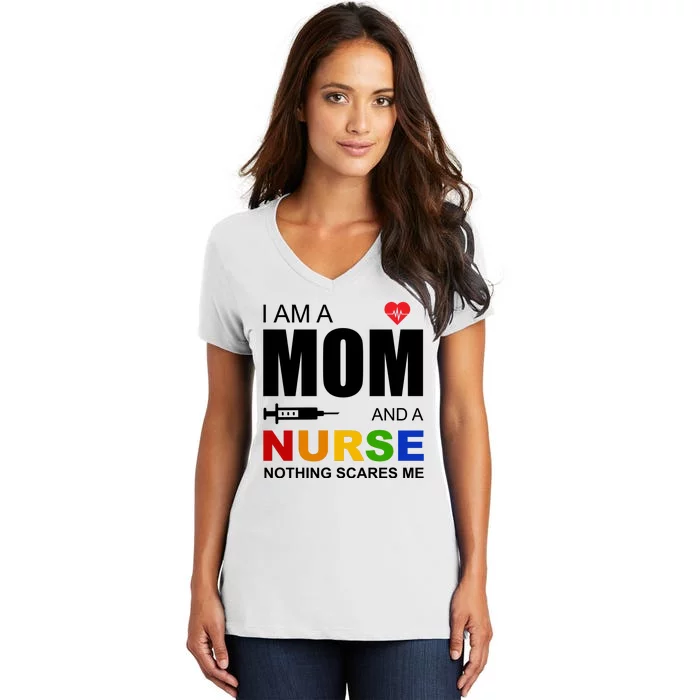 I'm A Mom And Nurse Nothing Scares Me Women's V-Neck T-Shirt