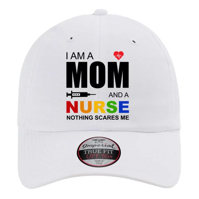 I'm A Mom And Nurse Nothing Scares Me The Original Performance Cap