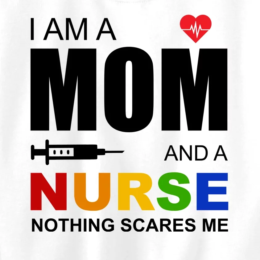 I'm A Mom And Nurse Nothing Scares Me Kids Sweatshirt