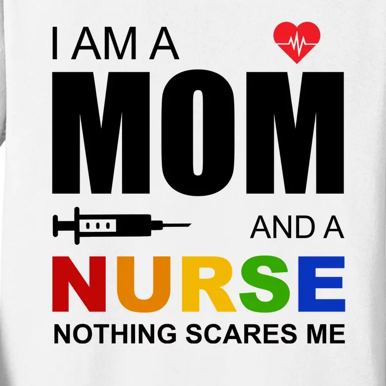 I'm A Mom And Nurse Nothing Scares Me Kids Long Sleeve Shirt