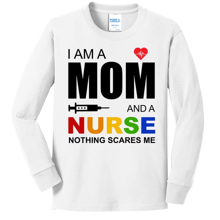 I'm A Mom And Nurse Nothing Scares Me Kids Long Sleeve Shirt