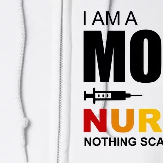 I'm A Mom And Nurse Nothing Scares Me Full Zip Hoodie