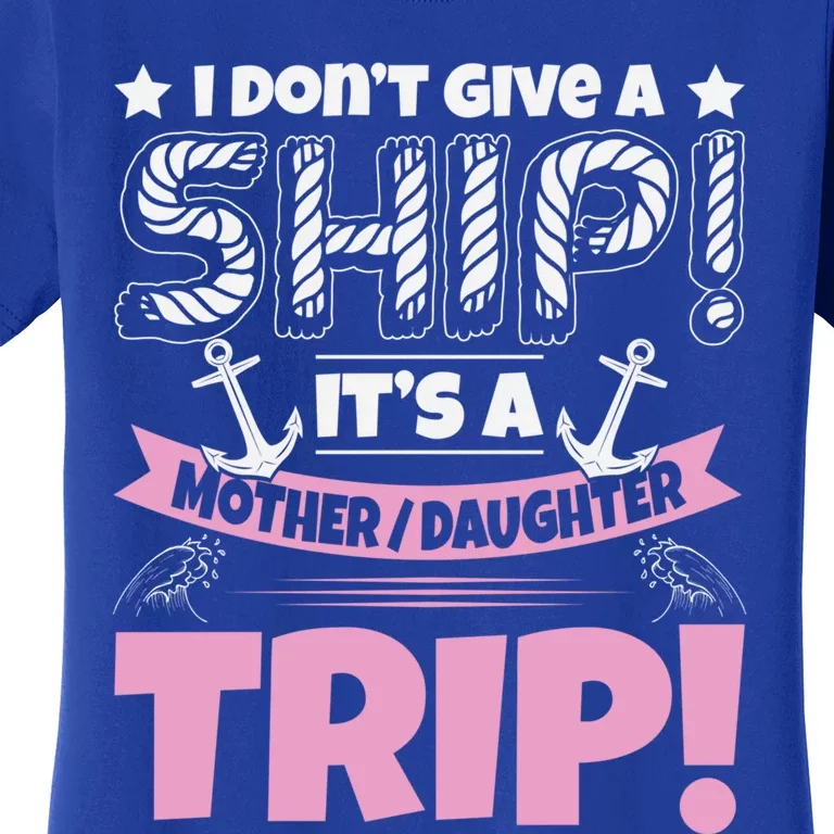 It's A Mother Daughter Trip Cruise Boat Ship Family Jokes Funny Gift Women's T-Shirt