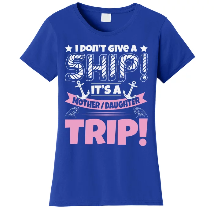 It's A Mother Daughter Trip Cruise Boat Ship Family Jokes Funny Gift Women's T-Shirt