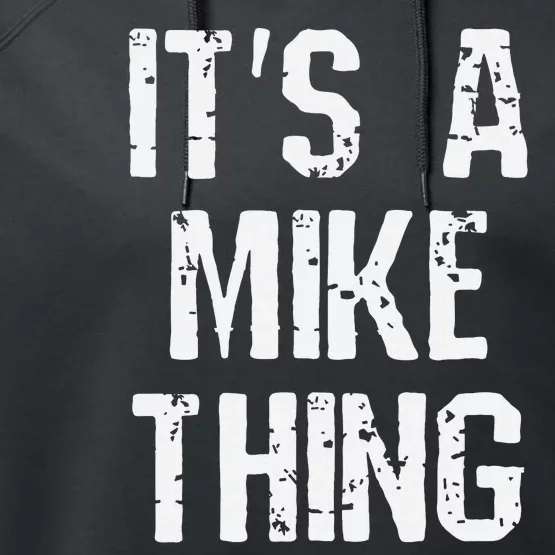 ItS A Mike Thing Funny Sarcastic Name Joke Distressed Text Performance Fleece Hoodie