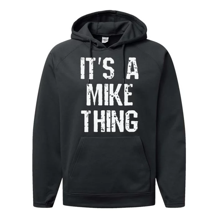 ItS A Mike Thing Funny Sarcastic Name Joke Distressed Text Performance Fleece Hoodie