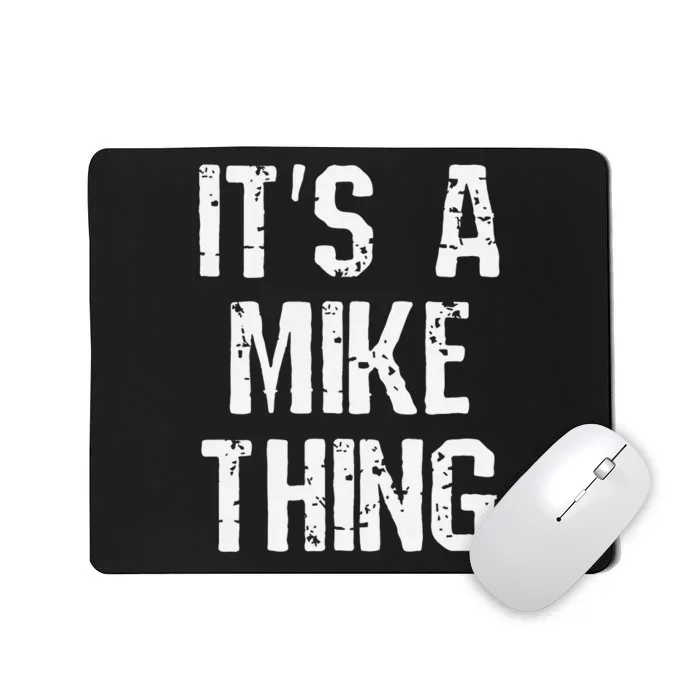 ItS A Mike Thing Funny Sarcastic Name Joke Distressed Text Mousepad