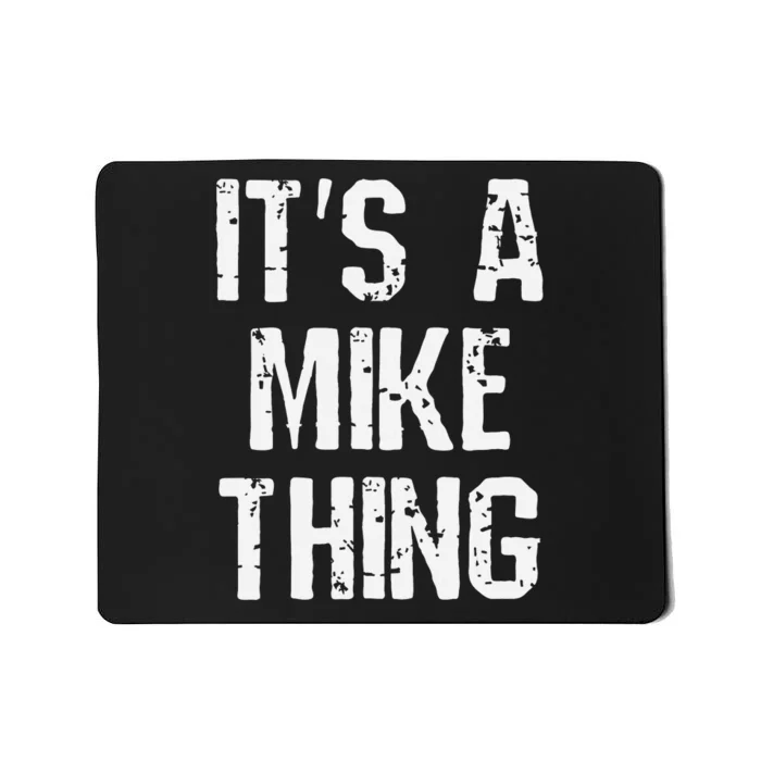 ItS A Mike Thing Funny Sarcastic Name Joke Distressed Text Mousepad