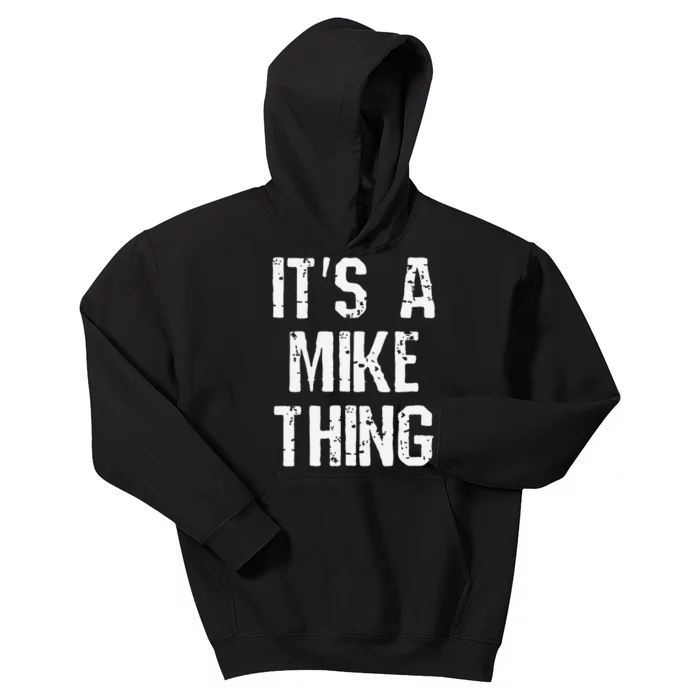 ItS A Mike Thing Funny Sarcastic Name Joke Distressed Text Kids Hoodie