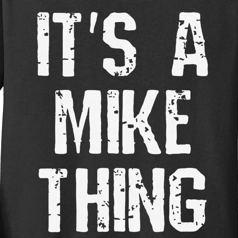 ItS A Mike Thing Funny Sarcastic Name Joke Distressed Text Kids Long Sleeve Shirt