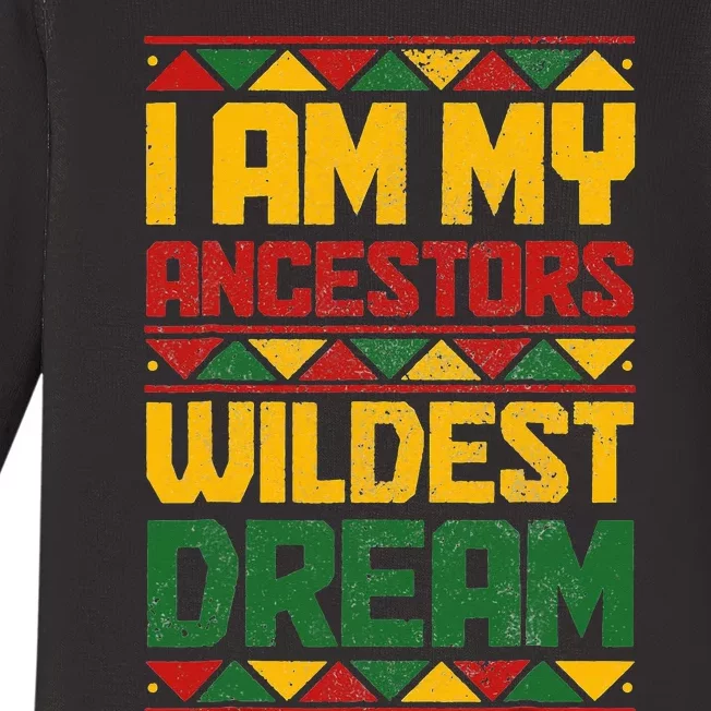 I Am My Ancestors Wildest Dream Black History Juneteenth Baby Long Sleeve Bodysuit