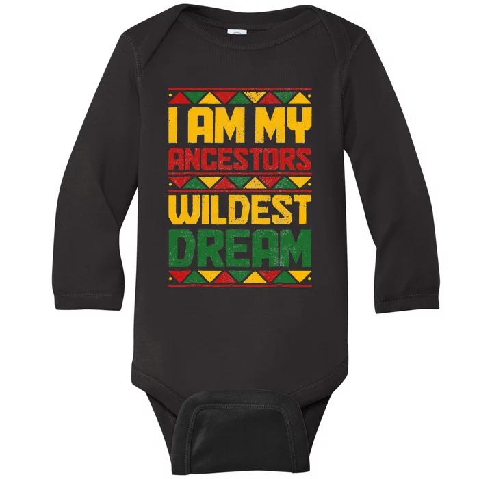 I Am My Ancestors Wildest Dream Black History Juneteenth Baby Long Sleeve Bodysuit