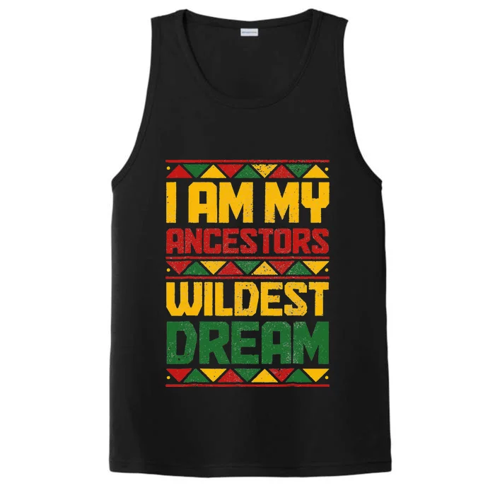 I Am My Ancestors Wildest Dream Black History Juneteenth Performance Tank