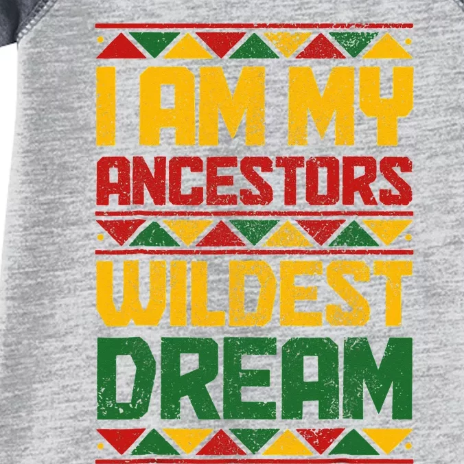 I Am My Ancestors Wildest Dream Black History Juneteenth Infant Baby Jersey Bodysuit