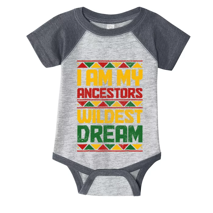 I Am My Ancestors Wildest Dream Black History Juneteenth Infant Baby Jersey Bodysuit