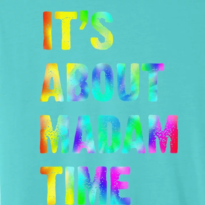 ItS About Madam Time Quote Saying President 2024 ChromaSoft Performance T-Shirt