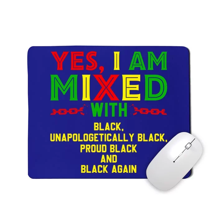 I Am Mixed Black Unapologetically Juneteenth Black History Great Gift Mousepad