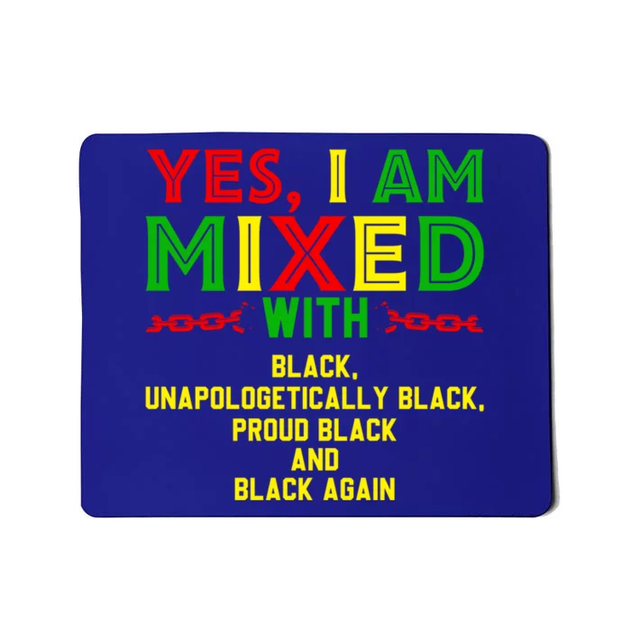 I Am Mixed Black Unapologetically Juneteenth Black History Great Gift Mousepad