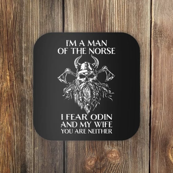 I'm A Man Of The Norse I Fear Odin And My Wife Viking Coaster