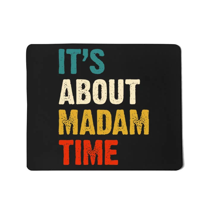 ItS About Madam Time Mousepad