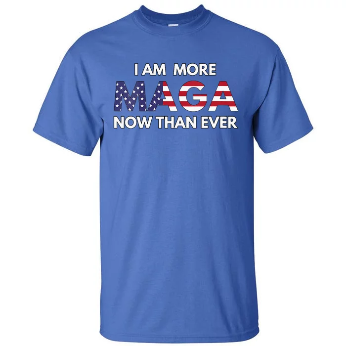 I Am More Maga Now Than Ever American Flag Support Trump Tall T-Shirt