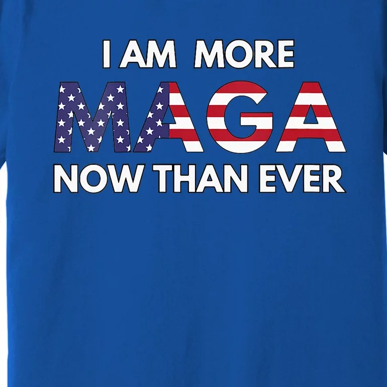 I Am More Maga Now Than Ever American Flag Support Trump Premium T-Shirt