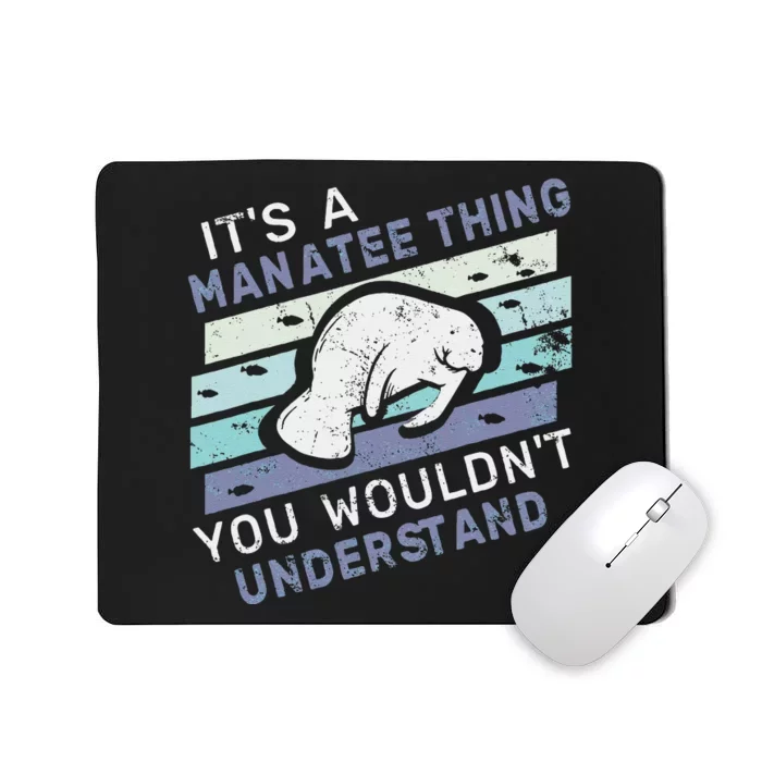 ItS A Manatee Thing You WouldnT Understand Retro Manatees Mousepad